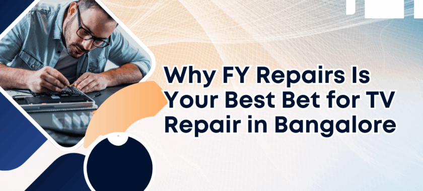 Why FY Repairs Is Your Best Bet for TV Repair in Bangalore