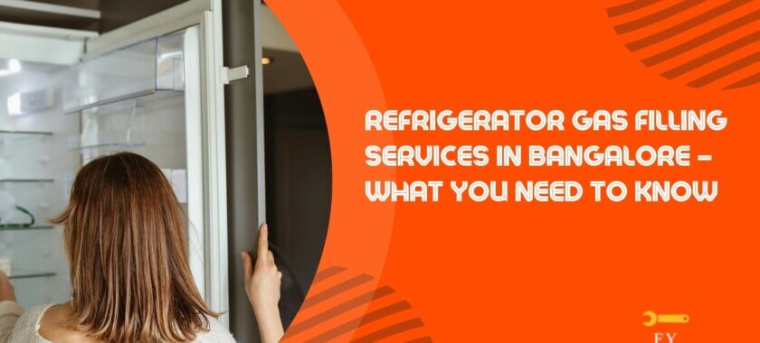 Refrigerator Gas Filling Services in Bangalore – What You Need to Know